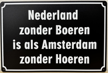 Nederland zonder Boeren Amsterdam zonder Hoeren wandbord